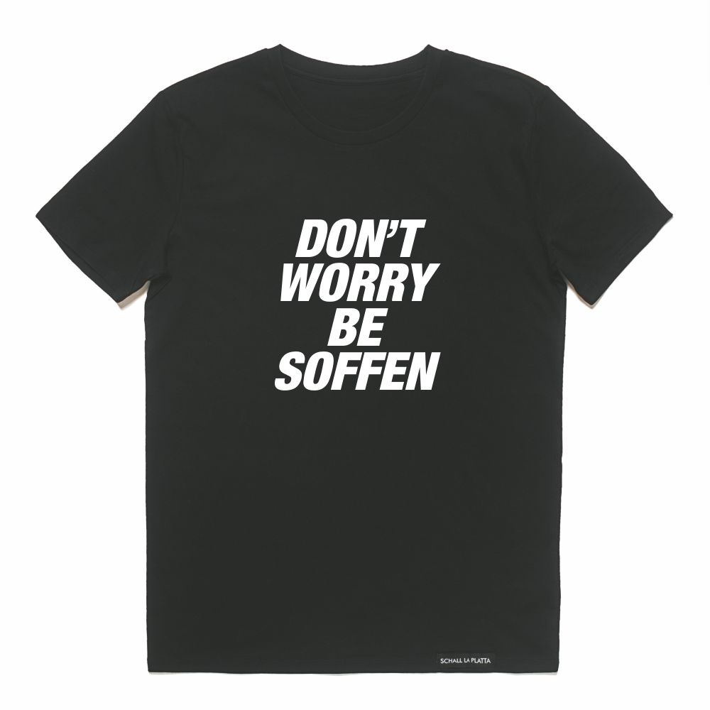 DON'T WORRY BE SOFFEN Shirt - Front Print